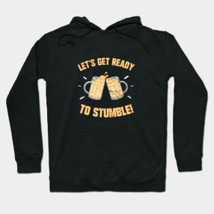 Let's Get Ready To Stumble! Funny St Patrick's Day Drinking Joke Hoodie